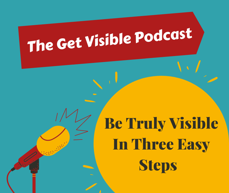 How to be more visible in three easy steps